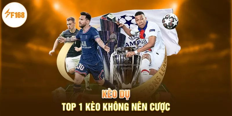 Kèo dụ - Top 1 kèo không nên cược