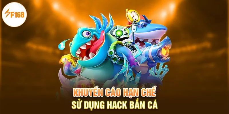 Khuyến cáo hạn chế sử dụng hack bắn cá