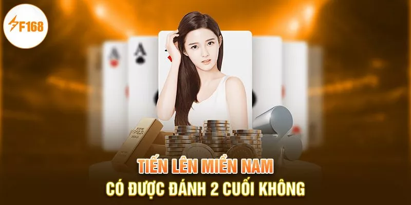 tiến lên miền Nam có được đánh 2 cuối không