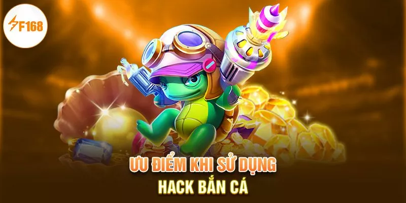 Ưu điểm khi sử dụng hack bắn cá